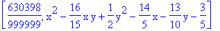 [630398/999999, x^2-16/15*x*y+1/2*y^2-14/5*x-13/10*y-3/5]